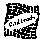 REAL FOODS