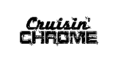 CRUISIN' CHROME