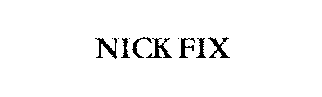 NICK FIX