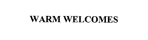 WARM WELCOMES