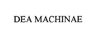 DEA MACHINAE