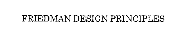 FRIEDMAN DESIGN PRINCIPLES