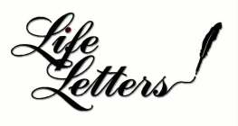 LIFE LETTERS