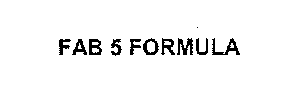 FAB 5 FORMULA