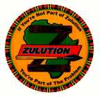 IF YOU'RE NOT PART OF ZULUTION Z ZULUTION YOU'RE PART OF THE PROBLEM