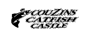 COUZINS CATFISH CASTLE