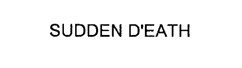 SUDDEN D'EATH