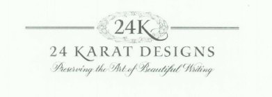 24K 24 KARAT DESIGNS PRESERVING THE ART OF BEAUTIFUL WRITING