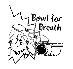 BOWL FOR BREATH