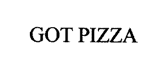 GOT PIZZA