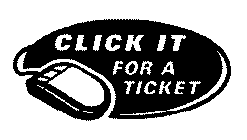 CLICK IT FOR A TICKET