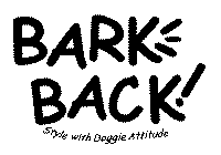 BARK BACK! STYLE WITH DOGGIE ATTITUDE