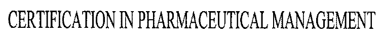 CERTIFICATION IN PHARMACEUTICAL MANAGEMENT