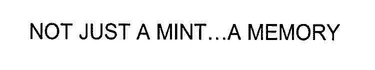 NOT JUST A MINT...A MEMORY