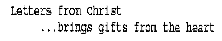 LETTERS FROM CHRIST ...BRINGS GIFTS FROM THE HEART