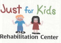 JUST FOR KIDS REHABILITATION CENTER