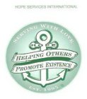 HOPE SERVICES INTERNATIONAL SERVING WITH LOVE HOPE HELPING OTHERS PROMOTE EXISTENCE EST. 1995