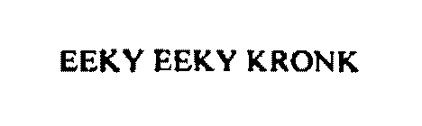 EEKY EEKY KRONK