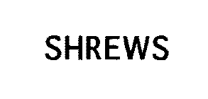 SHREWS