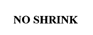 NO SHRINK