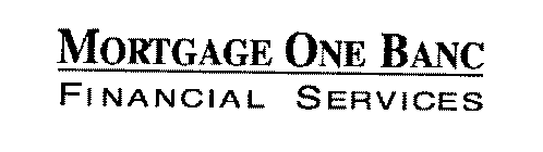 MORTGAGE ONE BANC FINANCIAL SERVICES