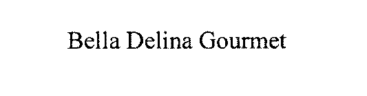 BELLA DELINA GOURMET