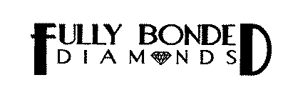 FULLY BONDED DIAMONDS