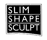 SLIM SHAPE SCULPT