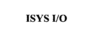 ISYS I/O