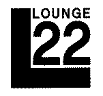 L LOUNGE 22