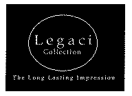 LEGACI COLLECTION THE LONG LASTING IMPRESSION