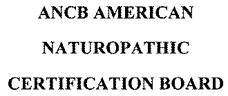 ANCB AMERICAN NATUROPATHIC CERTIFICATION BOARD