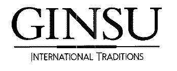 GINSU INTERNATIONAL TRADITIONS