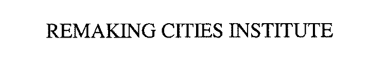 REMAKING CITIES INSTITUTE