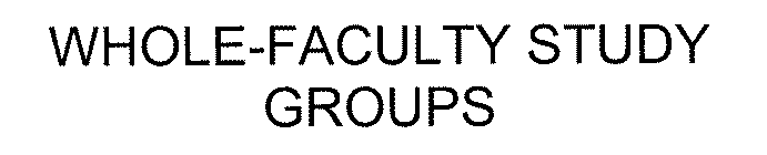 WHOLE-FACULTY STUDY GROUPS