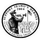 A SACRED TRUST SUPPORT IDAHO'S HEROES 2004 ONE TROY OUNCE .999 FINE SILVER