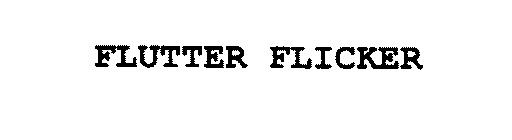 FLUTTER FLICKER