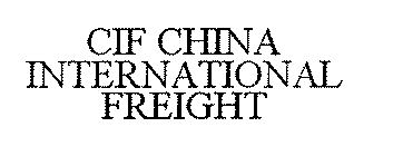 CIF CHINA INTERNATIONAL FREIGHT