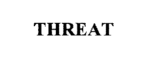 THREAT