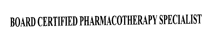 BOARD CERTIFIED PHARMACOTHERAPY SPECIALIST