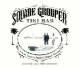 SQUARE GROUPER TIKI BAR 