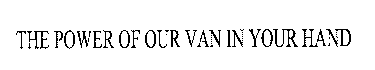 THE POWER OF OUR VAN IN YOUR HAND