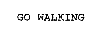 GO WALKING