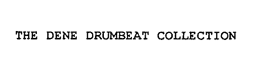THE DENE DRUMBEAT COLLECTION