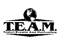 T.E.A.M. TRAVEL EVENTS AND MOTIVATION