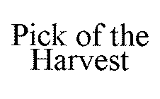 PICK OF THE HARVEST