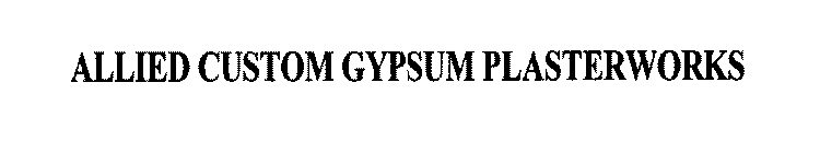 ALLIED CUSTOM GYPSUM PLASTERWORKS