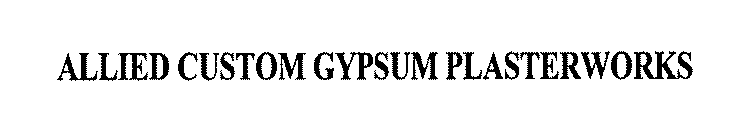 ALLIED CUSTOM GYPSUM PLASTERWORKS