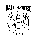 BALD HEADED GEAR