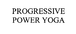 PROGRESSIVE POWER YOGA